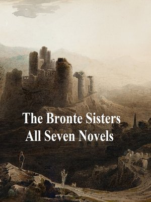 cover image of The Bronte Sisters All Seven Novels